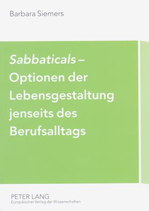 «Sabbaticals»- Optionen Der Lebensgestaltung Jenseits Des Berufsalltags