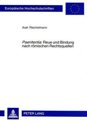 "paenitentia" Reue Und Bindung Nach Roemischen Rechtsquellen