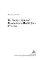 On Competition and Regulation in Health Care Systems