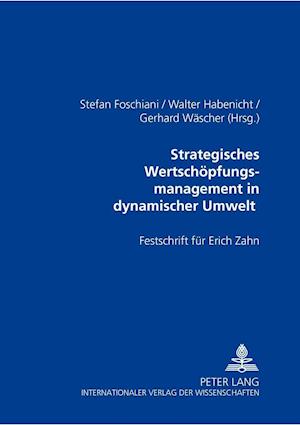 Strategisches Wertschoepfungsmanagement in Dynamischer Umwelt