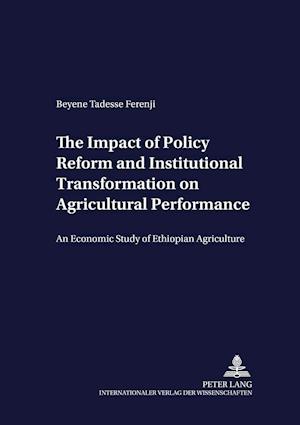 The Impact of Policy Reform and Institutional Transformation on Agricultural Performance