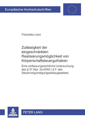 Zulaessigkeit Der Eingeschraenkten Realisierungsmoeglichkeit Von Koerperschaftsteuerguthaben