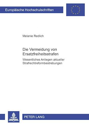 Die Vermeidung Von Ersatzfreiheitsstrafen - Wesentliches Anliegen Aktueller Strafrechtsreformbestrebungen