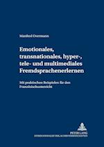 Emotionales, transnationales, hyper-, tele- und multimediales Fremdsprachenlernen