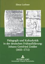 Paedagogik Und Kulturkritik in Der Deutschen Fruehaufklaerung: Johann Gottfried Zeidler (1655-1711)