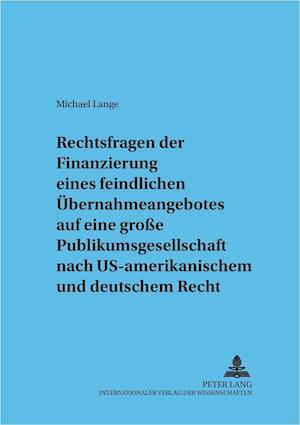 Rechtsfragen Der Finanzierung Eines Feindlichen Uebernahmeangebotes