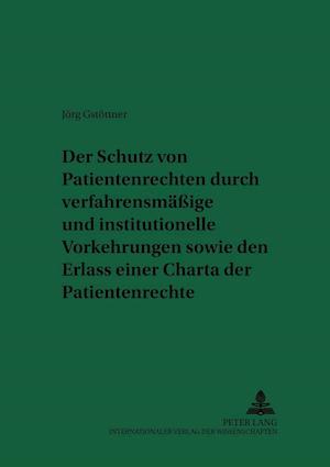 Der Schutz Von Patientenrechten Durch Verfahrensmaessige Und Institutionelle Vorkehrungen Sowie Den Erlass Einer Charta Der Patientenrechte