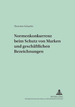 Normenkonkurrenz Beim Schutz Von Marken Und Geschaeftlichen Bezeichnungen