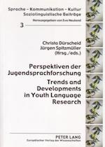 Perspektiven Der Jugendsprachforschung- Trends and Developments in Youth Language Research