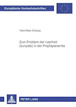 Zum Problem Der Leerheit «(&#347;&#363;nyat&#257;)» in Der «Prajñ&#257;p&#257;ramit&#257;»