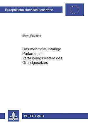 Das Mehrheitsunfaehige Parlament Im Verfassungssystem Des Grundgesetzes