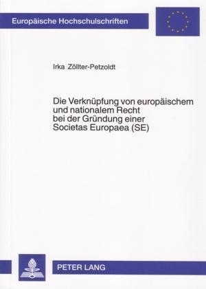 Die Verknuepfung Von Europaeischem Und Nationalem Recht Bei Der Gruendung Einer Societas Europaea (Se)