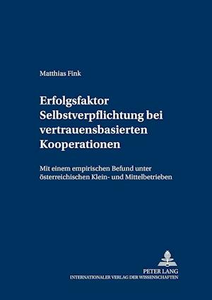 Erfolgsfaktor Selbstverpflichtung bei vertrauensbasierten Kooperationen