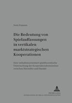 Die Bedeutung von Spielauffassungen in vertikalen marktstrategischen Kooperationen