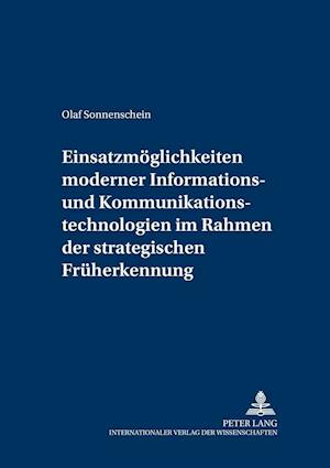 Einsatzmoeglichkeiten Moderner Informations- Und Kommunikationstechnologien Im Rahmen Der Strategischen Frueherkennung