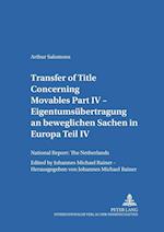 Transfer of Title Concerning Movables Part IV - LEigentumsübertragung an beweglichen Sachen in Europa Teil IV