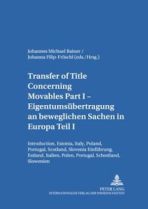 Transfer of Title Concerning Movables Part I. Eigentumsübertragung an beweglichen Sachen in Europa Teil I