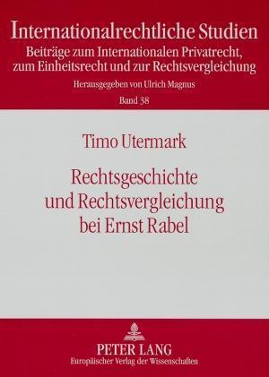 Rechtsgeschichte Und Rechtsvergleichung Bei Ernst Rabel