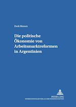 Die Politische Oekonomie Von Arbeitsmarktreformen in Argentinien