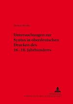 Untersuchungen zur Syntax in oberdeutschen Drucken des 16.-18. Jahrhunderts