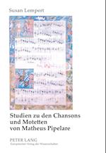 Studien zu den Chansons und Motetten von Matheus Pipelare