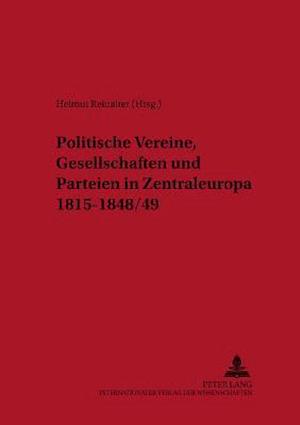 Politische Vereine, Gesellschaften und Parteien in Zentraleuropa 1815-1848/49