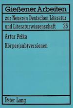 Körper(sub)versionen; Zum Körperdiskurs in Theatertexten von Elfriede Jelinek und Werner Schwab