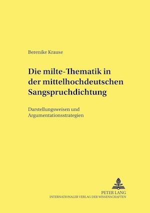 Die milte-Thematik in der mittelhochdeutschen Sangspruchdichtung; Darstellungsweisen und Argumentationsstrategien