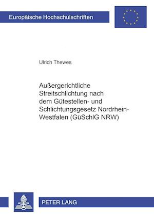 Aussergerichtliche Streitschlichtung Nach Dem Guetestellen- Und Schlichtungsgesetz Nordrhein-Westfalen (Gueschlg Nrw)