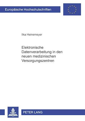 Elektronische Datenverarbeitung in den neuen medizinischen Versorgungssystemen