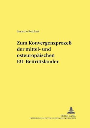 Zum Konvergenzprozess Der Mittel- Und Osteuropaeischen Eu-Beitrittslaender