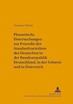 Phonetische Untersuchungen Zur Prosodie Der Standardvarietaeten Des Deutschen in Der Bundesrepublik Deutschland, in Der Schweiz Und in Oesterreich