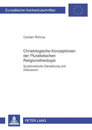 Christologische Konzeptionen der Pluralistischen Religionstheologie