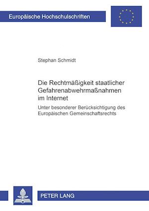 Die Rechtmaessigkeit Staatlicher Gefahrenabwehrmassnahmen Im Internet Unter Besonderer Beruecksichtigung Des Europaeischen Gemeinschaftsrechts