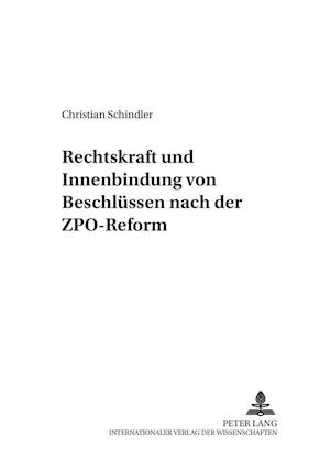 Rechtskraft Und Innenbindung Von Beschluessen Nach Der Zpo-Reform