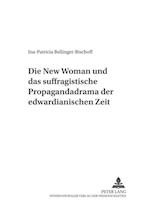 Die «New Woman» Und Das Suffragistische Propagandadrama Der Edwardianischen Zeit