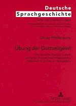 Übung der Gottseligkeit; Die Textsorten Predigt, Andacht und Gebet im deutschen Protestantismus des späten 16. und des 17. Jahrhunderts
