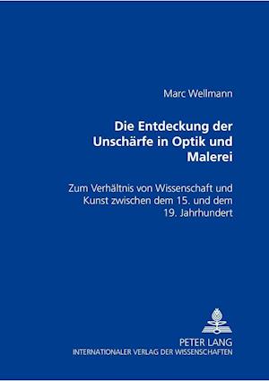 Die Entdeckung Der Unschaerfe in Optik Und Malerei