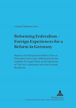 Reforming Federalism - Foreign Experiences for a Reform in Germany