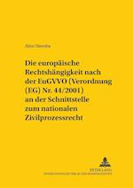 Die Europaeische Rechtshaengigkeit Nach Der Eugvvo (Verordnung (Eg) Nr. 44/2001) an Der Schnittstelle Zum Nationalen Zivilprozessrecht