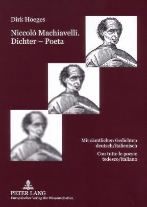 Niccolò Machiavelli. Dichter - Poeta; Mit sämtlichen Gedichten deutsch/italienisch- Con tutte le poesie tedesco/italiano