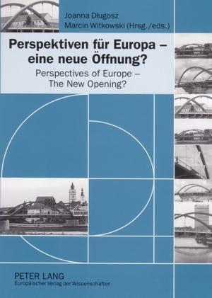 Perspektiven für Europa - eine neue Öffnung?. Perspectives of Europe - The New Opening?