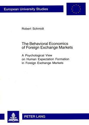 The Behavioral Economics of Foreign Exchange Markets