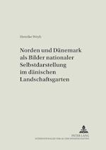 "Norden" Und "Daenemark" ALS Bilder Nationaler Selbstdarstellung Im Daenischen Landschaftsgarten