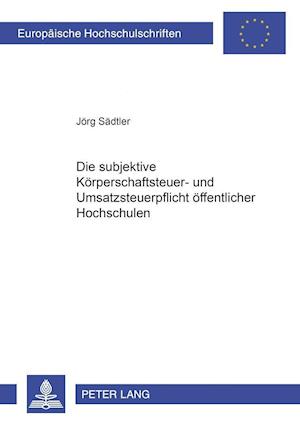 Die Subjektive Koerperschaftsteuer- Und Umsatzsteuerpflicht Oeffentlicher Hochschulen