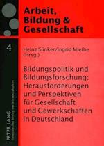 Bildungspolitik Und Bildungsforschung: Herausforderungen Und Perspektiven Fuer Gesellschaft Und Gewerkschaften in Deutschland