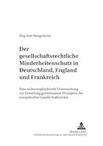 Der gesellschaftsrechtliche Minderheitenschutz in Deutschland, England und Frankreich