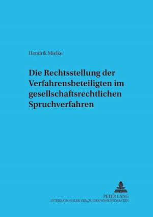 Die Rechtsstellung Der Verfahrensbeteiligten Im Gesellschaftsrechtlichen Spruchverfahren