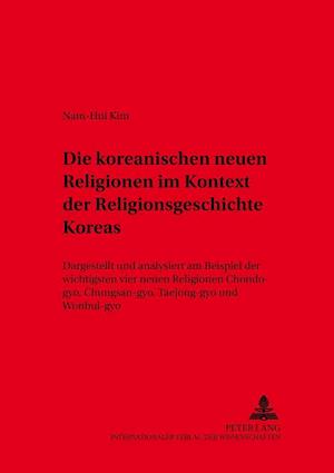Die koreanischen neuen Religionen im Kontext der Religionsgeschichte Koreas