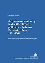 Adressatenorientierung in Der Oeffentlichen Politischen Rede Von Bundeskanzlern 1951-2001